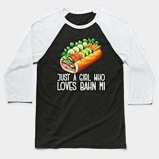 Just A Who Loves Bahn Mi Vetse Street Food Sandwich Baseball T-Shirt